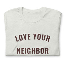 Load image into Gallery viewer, Ash &quot;Love Your Neighbor&quot; t-shirt
