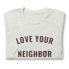 Load image into Gallery viewer, Ash "Love Your Neighbor" t-shirt