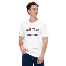 Load image into Gallery viewer, White &quot;Love Your Neighbor&quot; t-shirt
